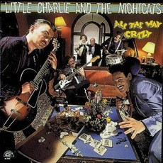 Little Charlie & The Nightcats - All The Way Crazy 미국수입반, 1CD