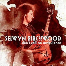 Selwyn Birchwood - Don't Call No Ambulance US수입반, 1CD
