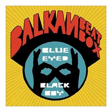 Balkan Beat Box - Blue Eyed Black Boy 유럽수입반, 1CD