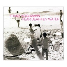 Franz Koglmann - Fear Death By Water 유럽수입반, 1CD