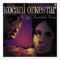 Kocani Orkestar - The Ravished Bride 歐洲進口版, 1CD