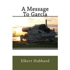 A Message to Garcia Paperback Createspace Independent Publishing Platform, Cherry Lane Music Company