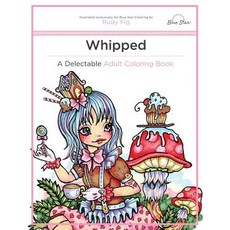 Whipped: A Delectable Adult Coloring Book Paperback Blue Star Coloring, Workman Publishing