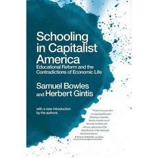 Schooling in Capitalist America Haymarket Books, Bloomsbury USA
