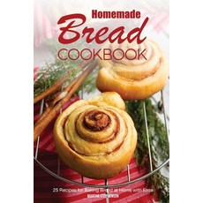Homemade Bread Cookbook: 25 Recipes for Baking Bread at Home with Ease Paperback, Random House Audio Publishing Group