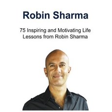 Robin Sharma: 75 Inspiring and Motivating Life Lessons from Robin Sharma: Robin Sharma Robin Sharma B... Createspace, Oxford University Press