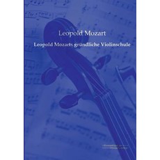 Leopold Mozarts Grundliche Violinschule Europaischer Musikverlag, Createspace Independent Publishing Platform