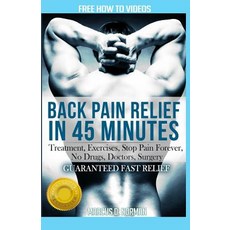 Back Pain Relief in 45 Minutes: Treatment Exercises Stop Pain Forever No Drugs Doctors Surgery Paperback, Simon & Schuster Export