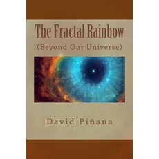 The Fractal Rainbow: (Beyond Our Universe) English Edition Paperback Createspace Independent Publishing Platform