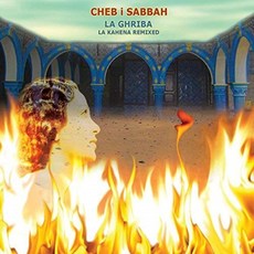 CHEB I SABBAH - LA GHRIBA : LA KAHENA REMIXED 미국수입반, 1CD