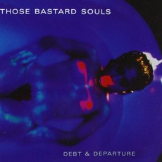 THOSE BASTARD SOULS - DEBT & DEPARTURE 유럽수입반, 1CD
