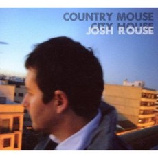 JOSH ROUSE - 鄉村老鼠城市之家 영국수입반, 1CD