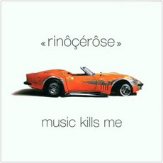 RINOCEROSE - MUSIC KILLS ME 유럽수입반, 1CD