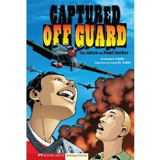 Captured Off Guard: The Attack on Pearl Harbor Paperback, Stone Arch Books