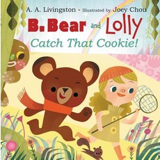 B. Bear and Lolly: Catch That Cookie! Hardcover, HarperCollins