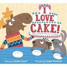 I Love Cake!: Starring Rabbit Porcupine and Moose Hardcover, HarperCollins
