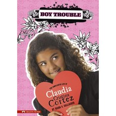 Boy Trouble: The Complicated Life of Claudia Cristina Cortez Paperback, Stone Arch Books