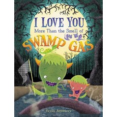 I Love You More Than the Smell of Swamp Gas Hardcover, HarperCollins