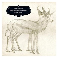 JAMES YORKSTON & THE BIG EYES FAMILY PLAYERS - FOLK SONGS 영국수입반, 1CD