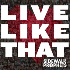 Sidewalk Prophets - Live Like That EUkg, 1CD