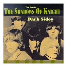 Shadows Of Knight - Dark Sides : The Best of the Shadows of Knight (Digital Remastered) 유럽수입반, 1CD