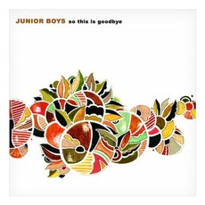 JUNIOR BOYS - SO THIS IS GOODBYE SPECIAL EDITION 영국수입반, 2CD
