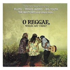 O Reggae Where Art Thou? 미국수입반, 1CD