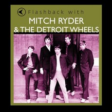 Mitch Ryder & The Detroit Wheels - Flashback With Mitch Ryder & The Detroit Wheels 유럽연합수입반, 1CD