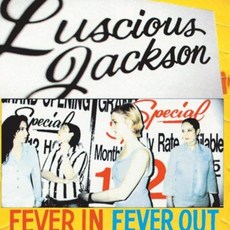 LUSCIOUS JACKSON - FEVER IN FEVER OUT 미국수입반, 1CD