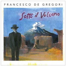 FRANCESCO DE GREGORI - SOTTO IL VULCANO (DIGIPACK) 유럽수입반, 1CD