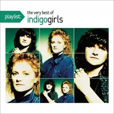INDIGO GIRLS - PLAYLIST : THE VERY BEST OF INDIGO GIRLS 미국수입반, 1CD