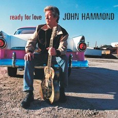 JOHN HAMMOND - READY FOR LOVE EU수입반, 1CD