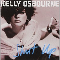 KELLY OSBOURNE - SHUT UP US수입반, 1CD