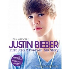 Justin Bieber: First Step 2 Forever: My Story Hardcover, HarperCollins Publishers