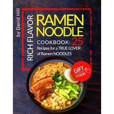 Rich Flavor Ramen Noodle.Cookbook: 25 Recipes for a True Lover of Ramen Noodles. Paperback, Createspace Independent Publishing Platform