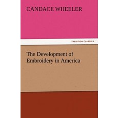 The Development of Embroidery in America Paperback., Tredition Classics