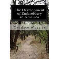 The Development of Embroidery in America Paperback, Createspace Independent Publishing Platform