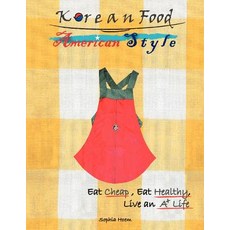 Korean Food American Style: Korean Fusion Foods and More 平裝版, Xlibris