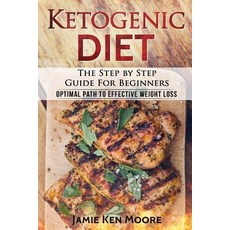 Ketogenic Diet: The Step by Step Guide for Beginners: Ketogenic Diet for Beginners: Optimal Path, Createspace Independent Publishing Platform