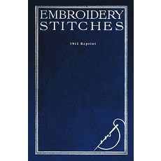 Embroidery Stitches - 1912 Reprint Paperback, Createspace
