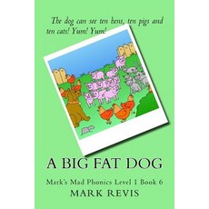 A Big Fat Dog: Mark's Mad Phonics Level 1 Book 6 Paperback, Createspace Independent Publishing Platform