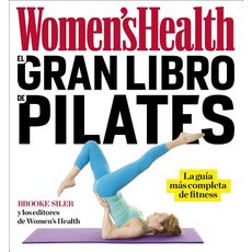 El Gran Libro de Pilates / The Women's Health Big Book of Pilates: La Guia Mas Completa de Fitness, Grijalbo