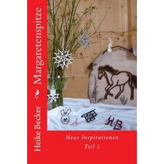 Margaretenspitze: Neue Inspirationen 平裝版, Createspace Independent Publishing Platform