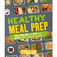 Healthy Meal Prep: Time-Saving Plans to Prep and Portion Your Weekly Meals Paperback, Alpha Books