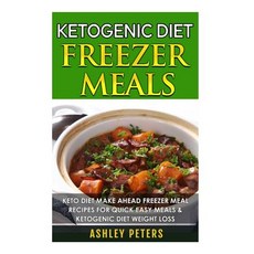 Ketogenic Diet Freezer Meals: Keto Diet Make Ahead Freezer Mal Recipes for Quick Easy Meals, Createspace Independent Publishing Platform