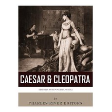 Caesar & Cleopatra: History's Most Powerful Couple Paperback, Createspace Independent Publishing Platform