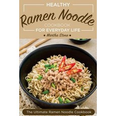 Healthy Ramen Noodle Cookbook for Everyday Life: Fun and Tasty Kimchi Ramen Recipes, Createspace Independent Publishing Platform
