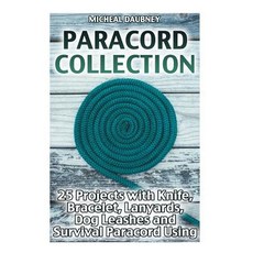 Paracord Collection: 25 Projects with Knife Bracelet Lanyards Dog Leashes and Survival Paracord, Createspace Independent Publishing Platform