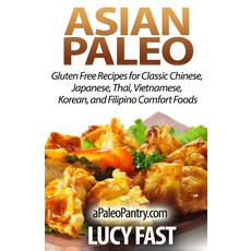 Asian Paleo: Gluten Free Recipes for Classic Chinese Japanese Thai Vietnamese Korean, Createspace Independent Publishing Platform