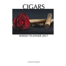 Cigars Weekly Planner 2017: 16 Month Calendar Paperback, Createspace Independent Publishing Platform